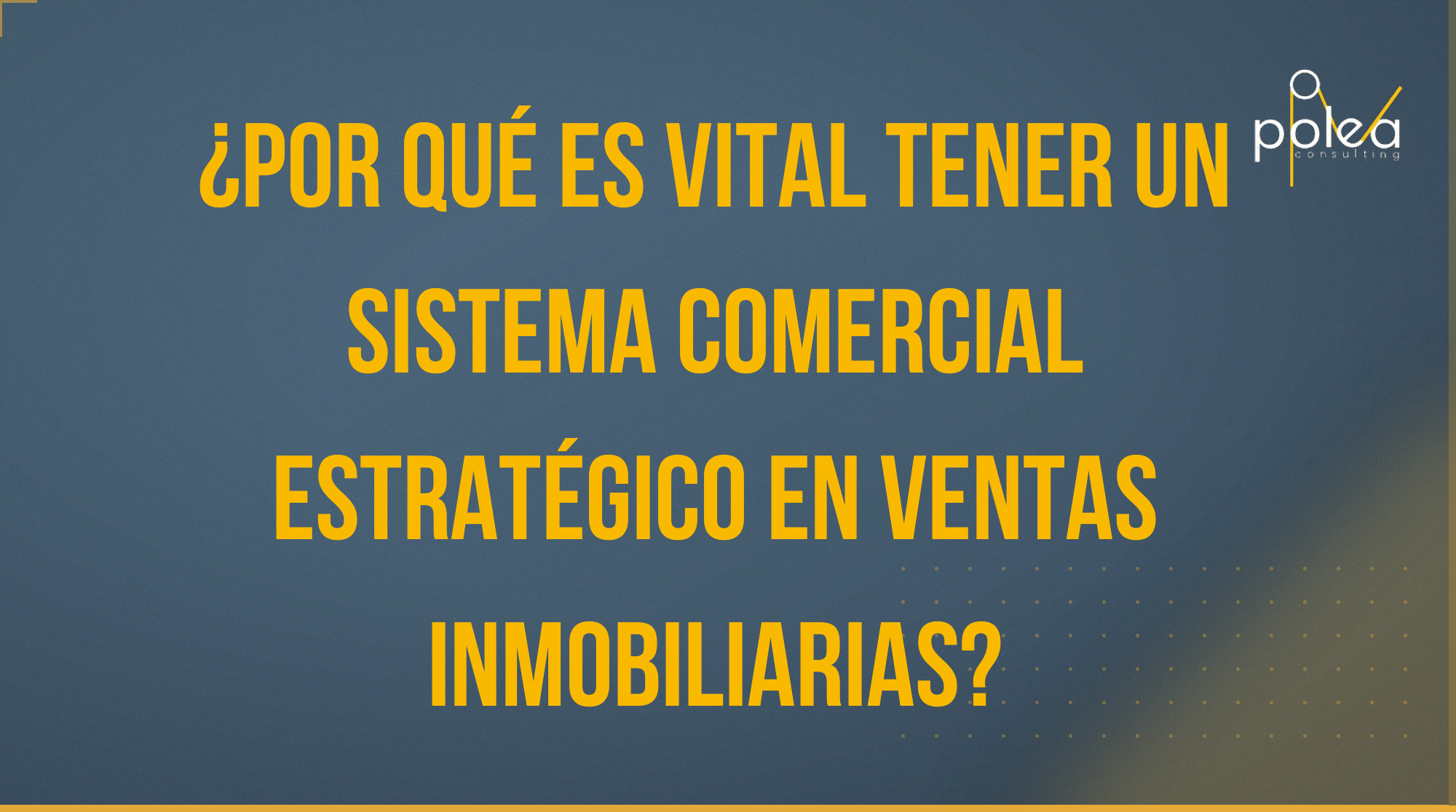 ¿Por Qué Es Vital Tener un Sistema Comercial Estratégico en Ventas Inmobiliarias?